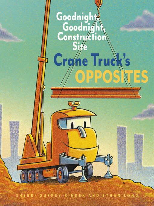 Title details for Crane Truck's Opposites by Sherri Duskey Rinker - Wait list
